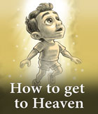 How to get to Heaven